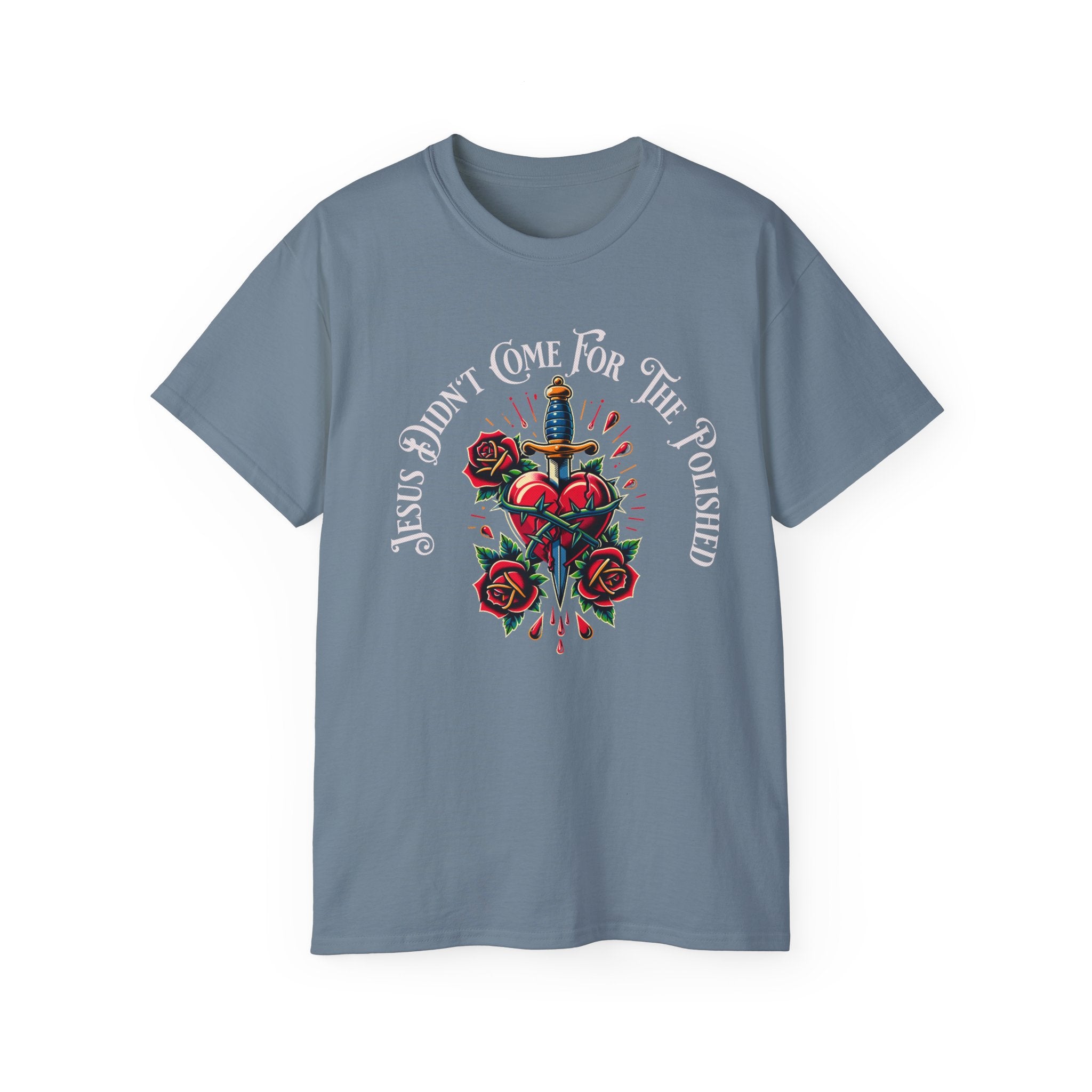 Religious T-Shirt — "Jesus Didn’t Come For The Polished" Graphic Tee