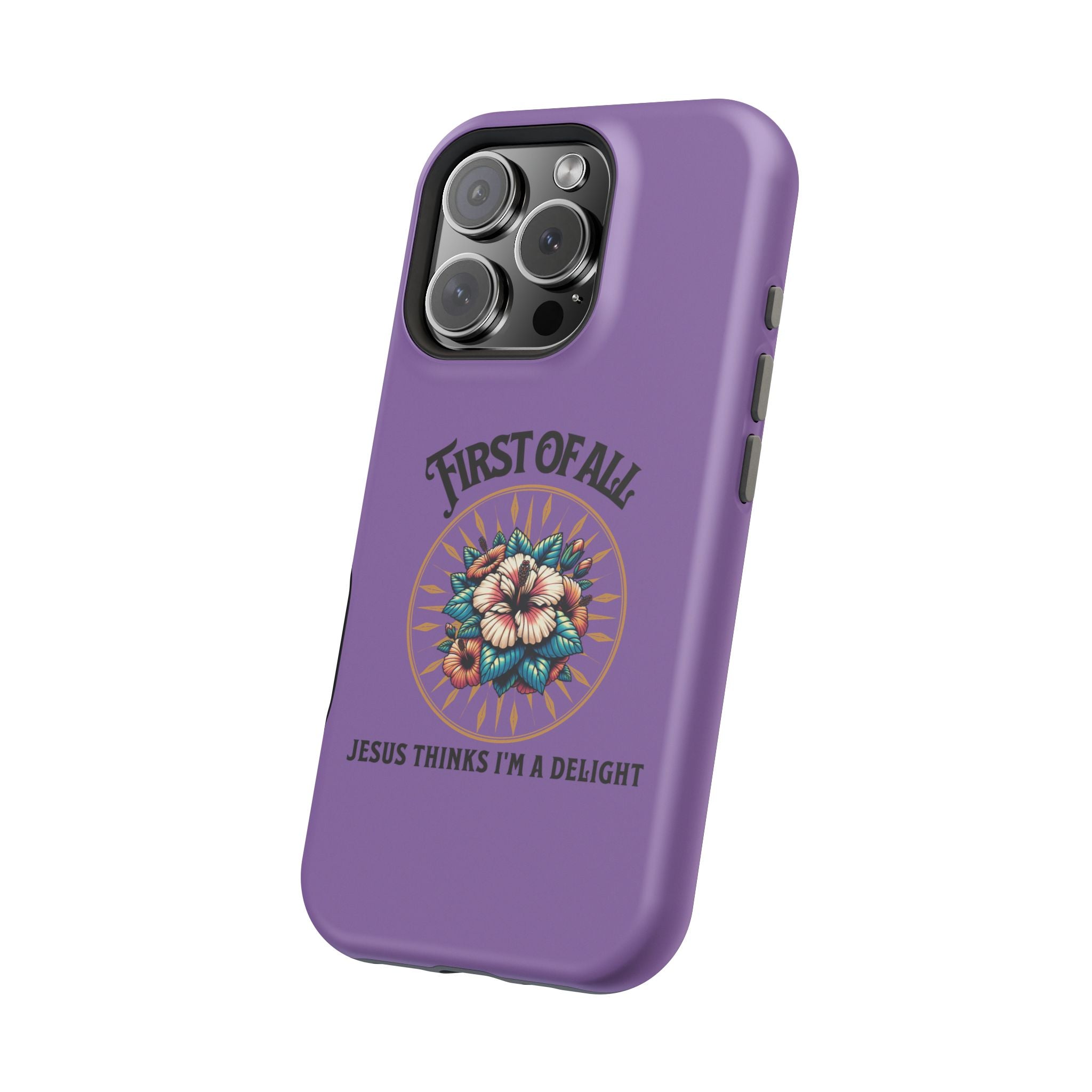 Phone Case — “First of All, Jesus Thinks I’m a Delight” Impact-Resistant Magnetic Case