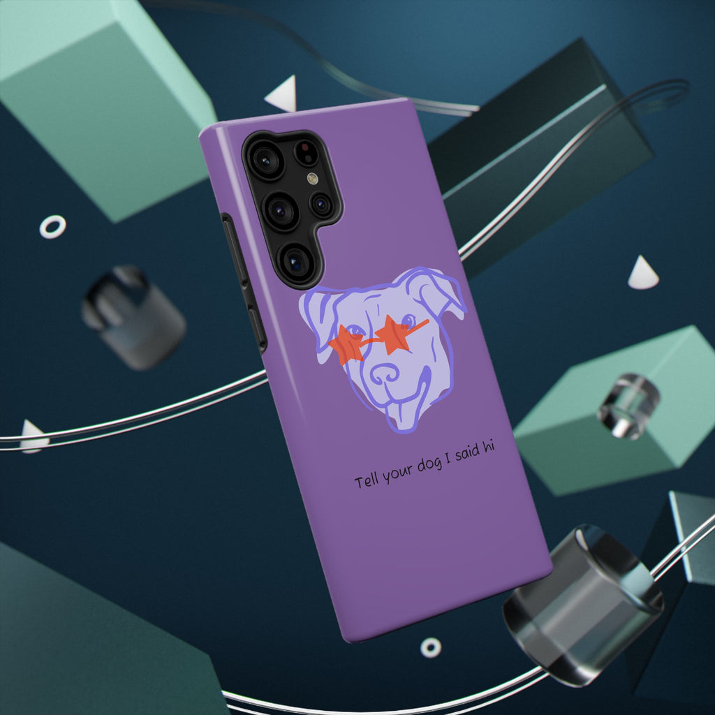 Impact Resistant Case — Purple Dog “Tell your dog I said hi”