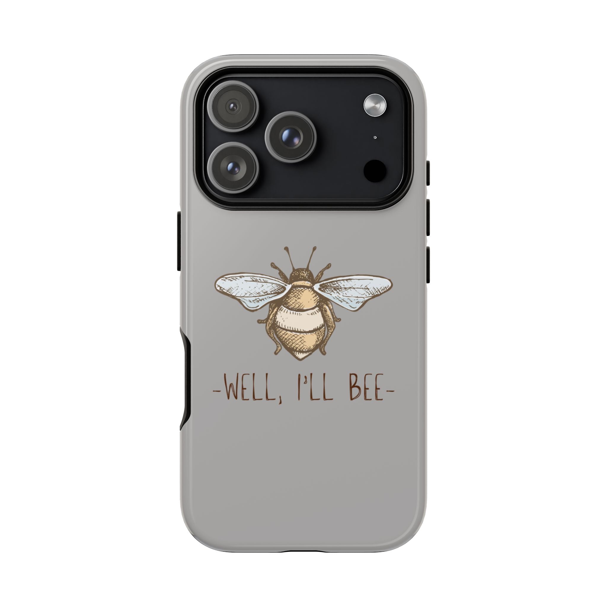 Well, I’ll Bee Phone Case — Protective Phone Cover