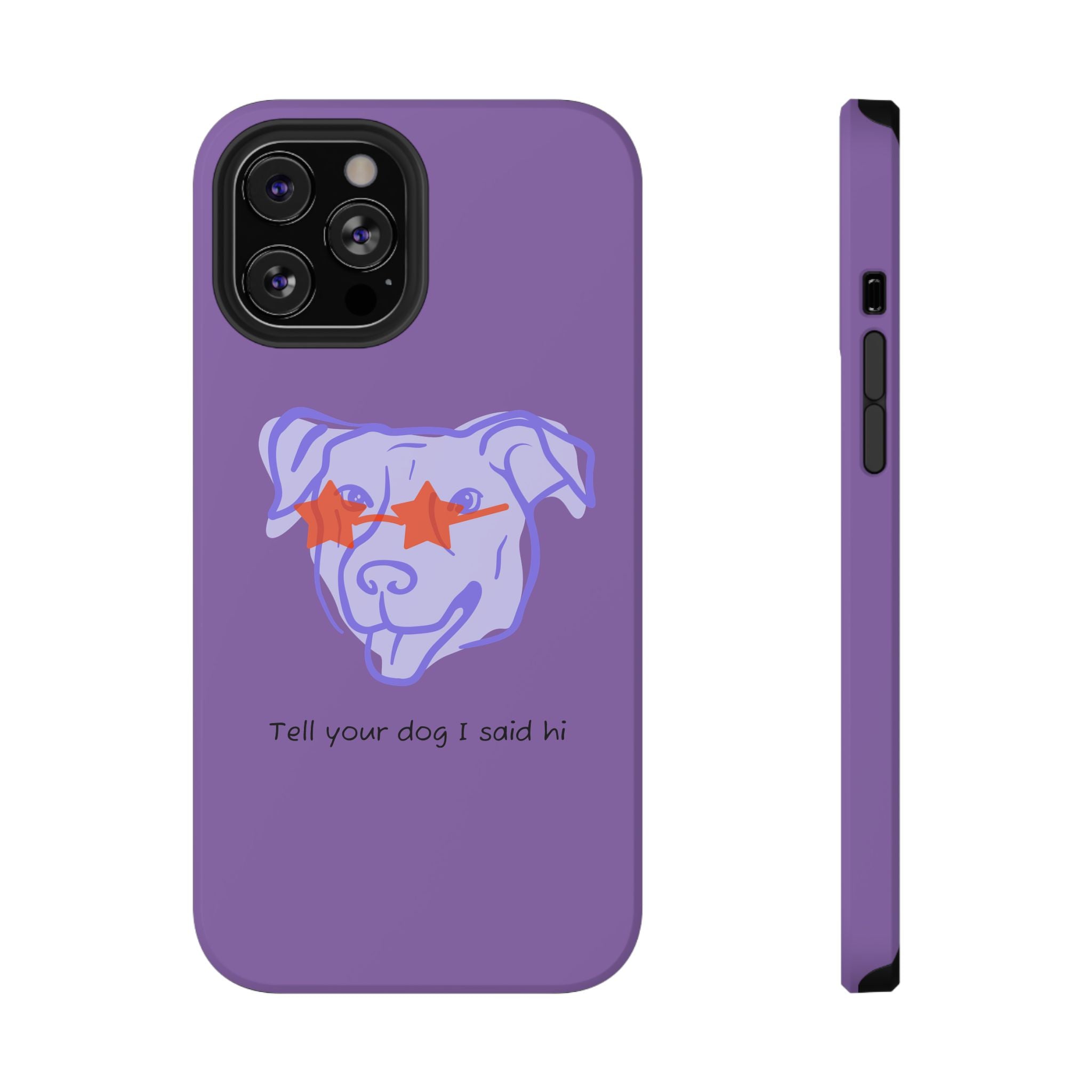 Impact Resistant Case — Purple Dog “Tell your dog I said hi”