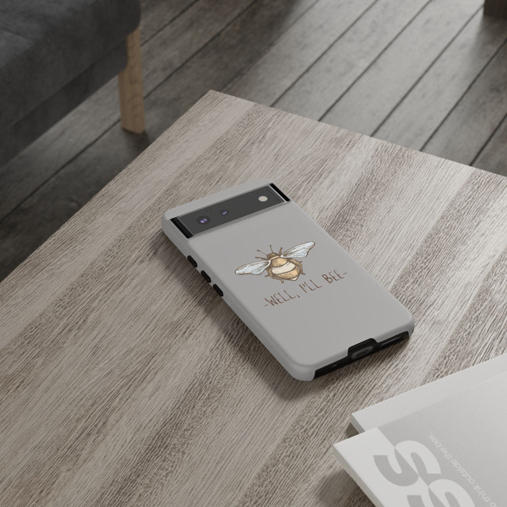 Well, I’ll Bee Phone Case — Protective Phone Cover